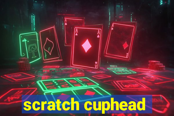 scratch cuphead